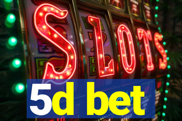 5d bet